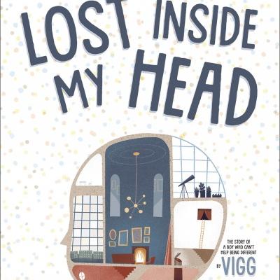 Cover of picture book titled "Lost Inside My Head." Image includes an outline of a person's head in profile. Inside the outlined head is a depiction of a door and rooms in a house. 